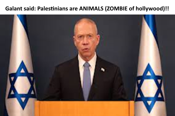 گالانت می گوید مردم غزه حیوانات انسان نما (زامبی) هستند!!
